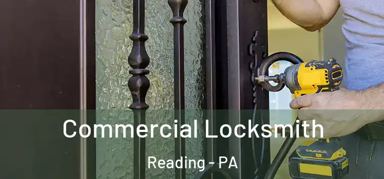 Commercial Locksmith Reading - PA