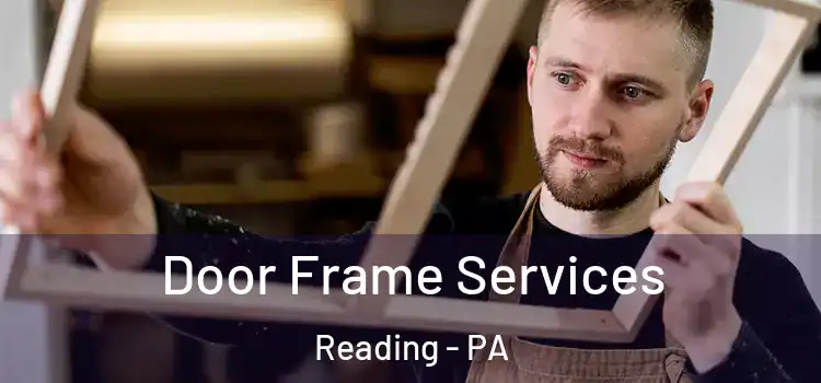 Door Frame Services Reading - PA