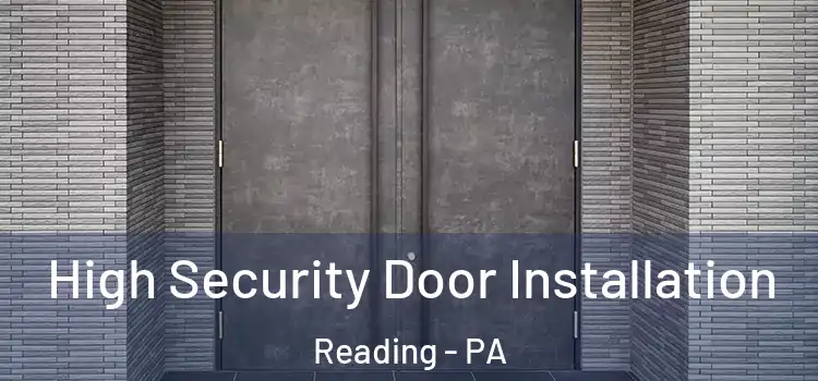 High Security Door Installation Reading - PA
