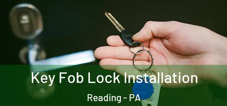 Key Fob Lock Installation Reading - PA