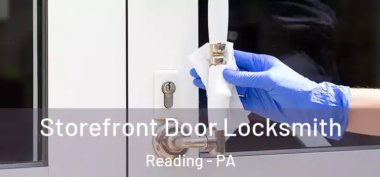 Storefront Door Locksmith Reading - PA